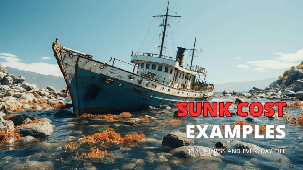 Sunk Cost Examples in Business and Everyday Life