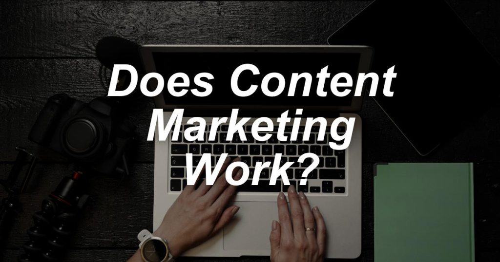 Does content marketing work?