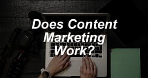 Does content marketing work?
