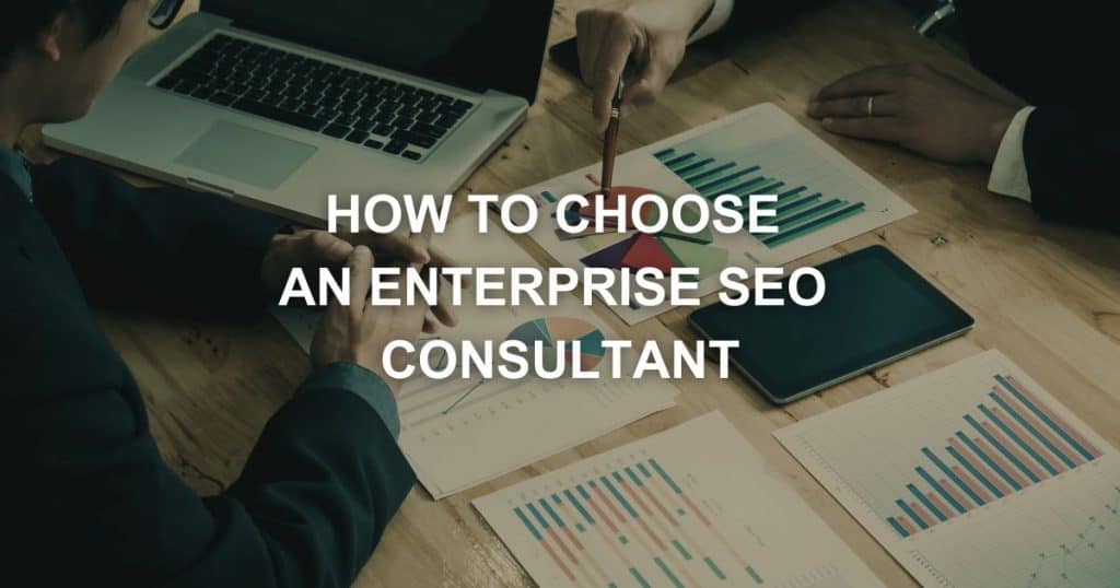 Choosing an enterprise SEO consultant